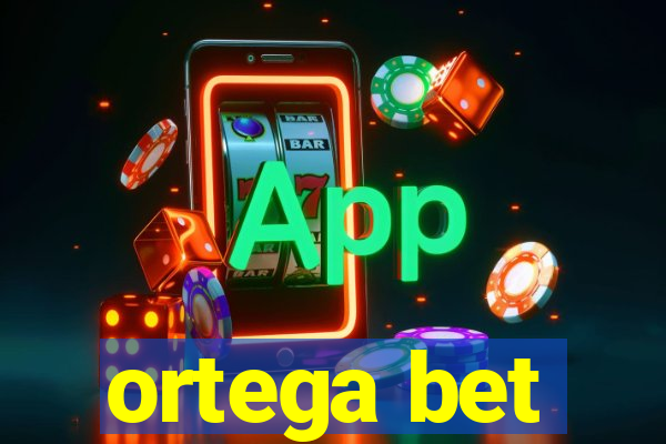 ortega bet