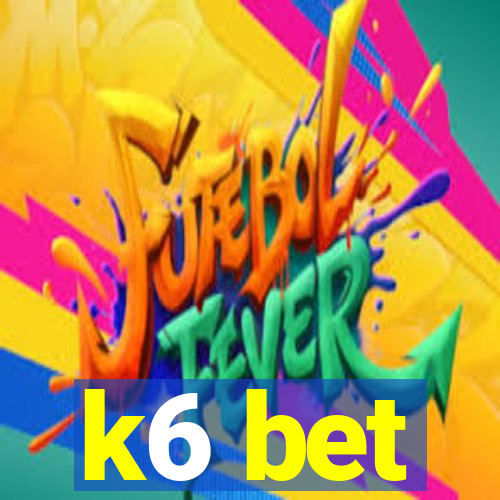 k6 bet