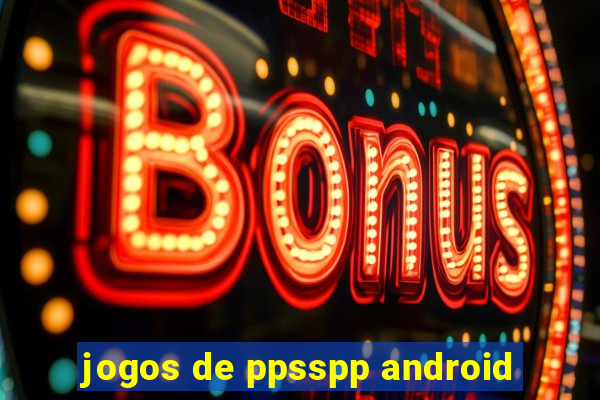 jogos de ppsspp android