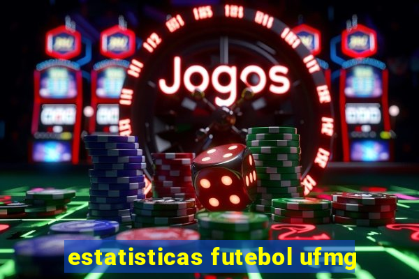 estatisticas futebol ufmg