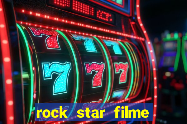 rock star filme completo dublado