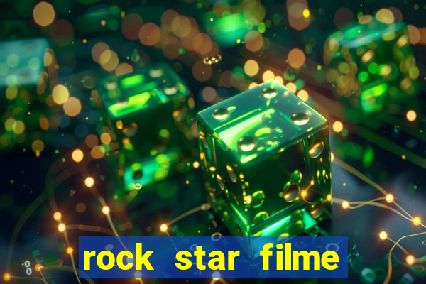 rock star filme completo dublado