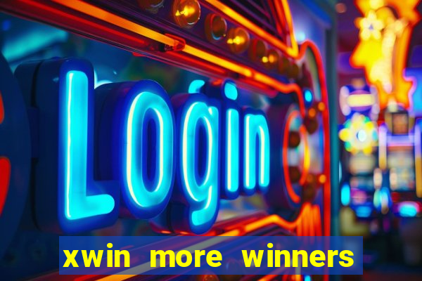 xwin more winners more fun