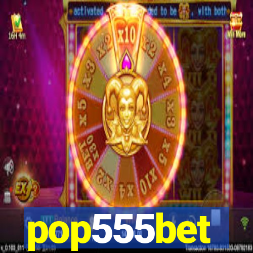 pop555bet