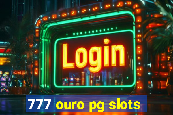 777 ouro pg slots