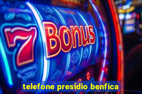 telefone presidio benfica