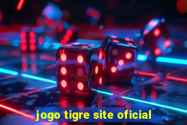 jogo tigre site oficial