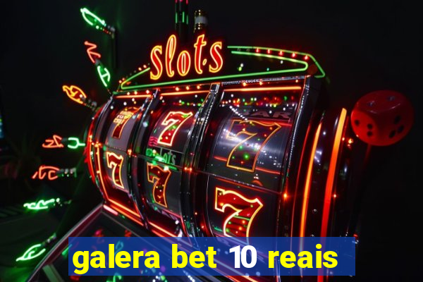 galera bet 10 reais