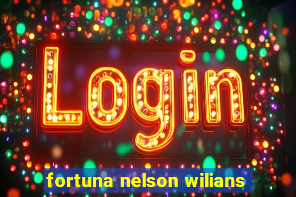 fortuna nelson wilians