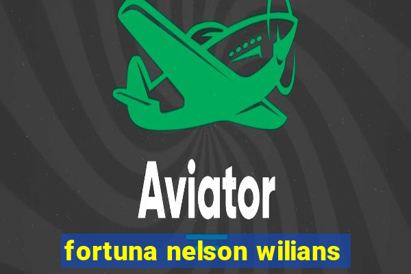 fortuna nelson wilians