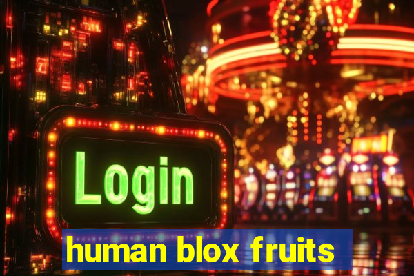 human blox fruits