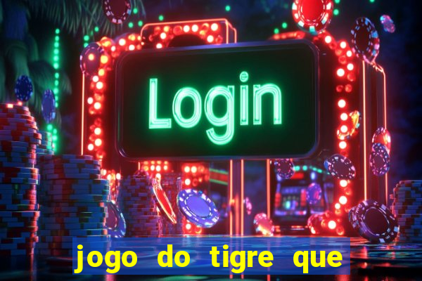 jogo do tigre que dao bonus no cadastro