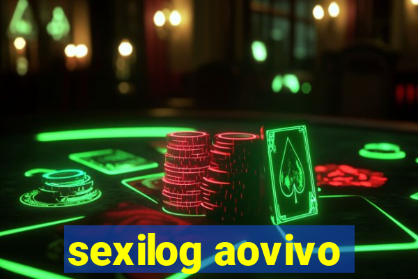 sexilog aovivo