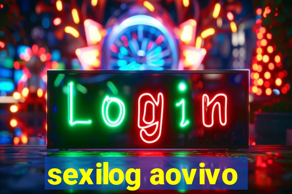 sexilog aovivo