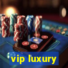 vip luxury