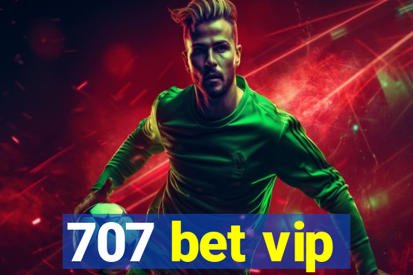 707 bet vip