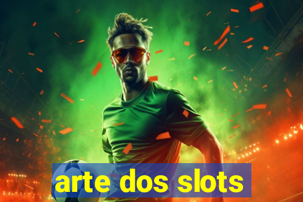 arte dos slots