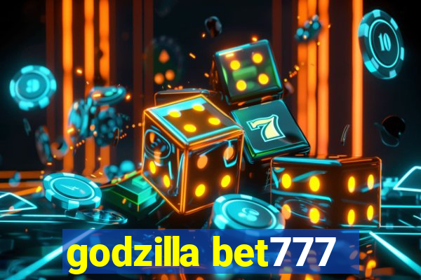 godzilla bet777