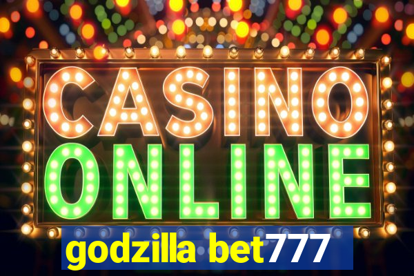 godzilla bet777