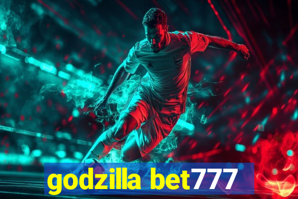 godzilla bet777