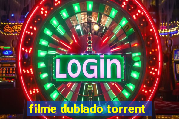 filme dublado torrent