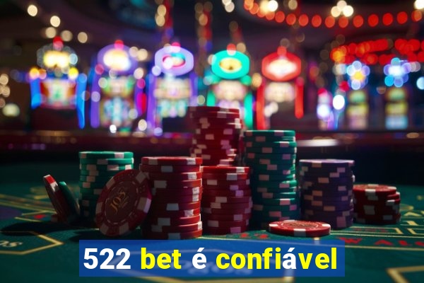 522 bet é confiável