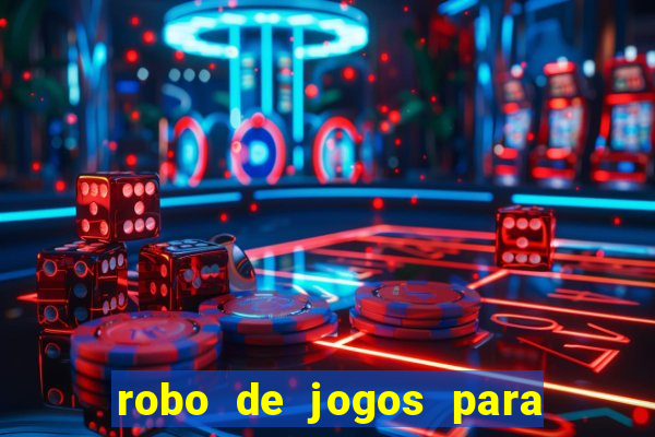 robo de jogos para ganhar dinheiro