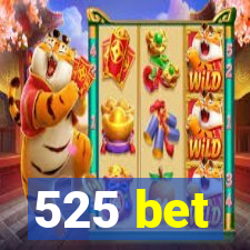 525 bet