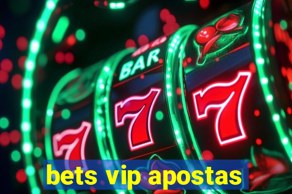 bets vip apostas