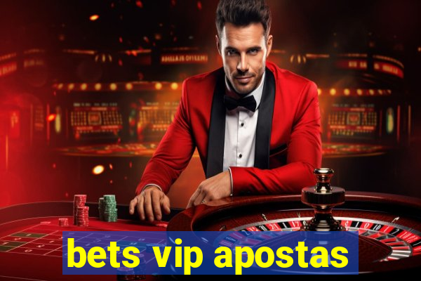 bets vip apostas