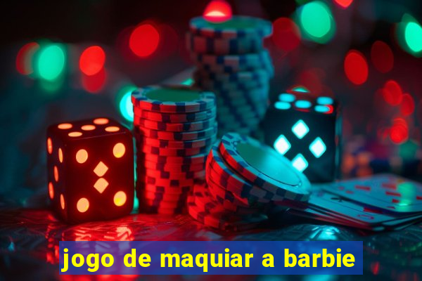 jogo de maquiar a barbie