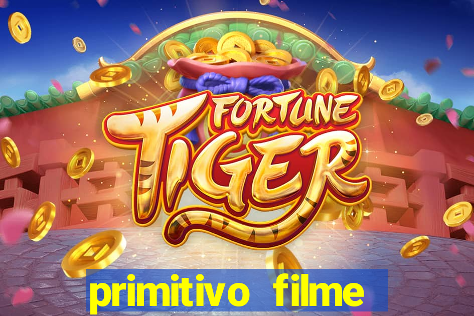 primitivo filme completo dublado mega filmes