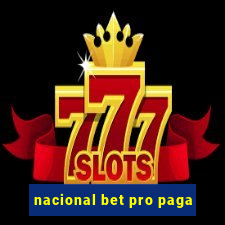 nacional bet pro paga