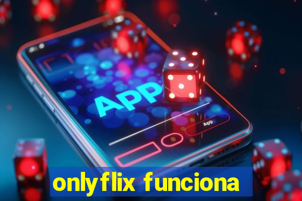 onlyflix funciona