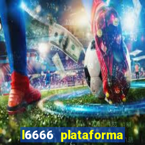 l6666 plataforma paga mesmo