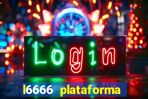 l6666 plataforma paga mesmo