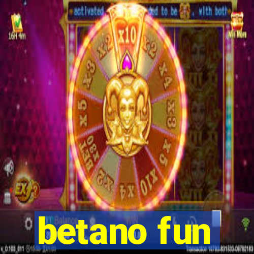 betano fun