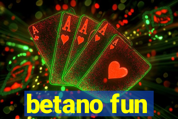 betano fun