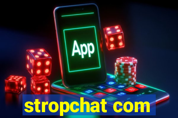 stropchat com