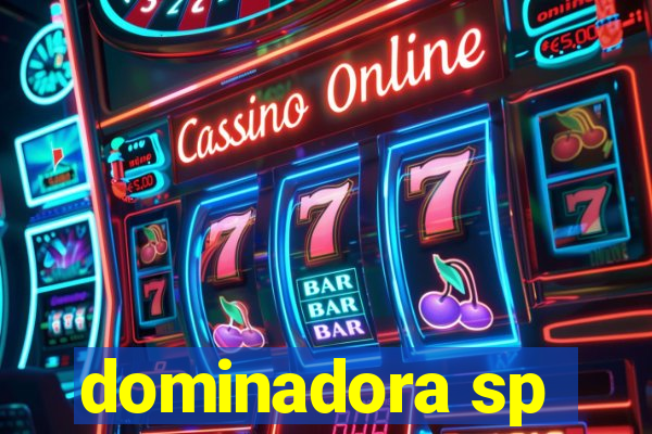 dominadora sp