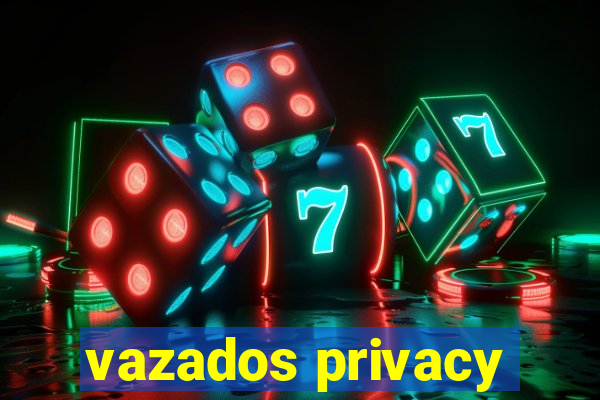 vazados privacy