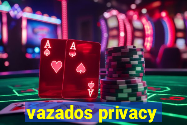 vazados privacy