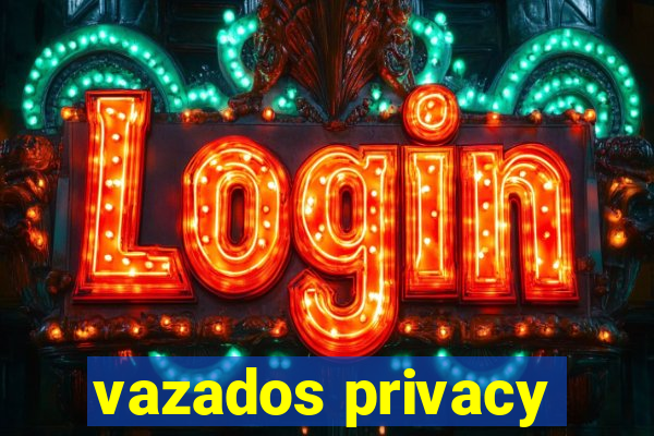 vazados privacy