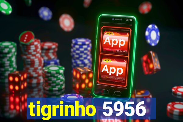 tigrinho 5956