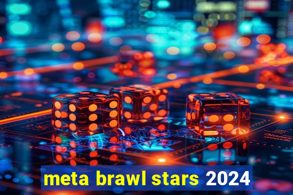 meta brawl stars 2024