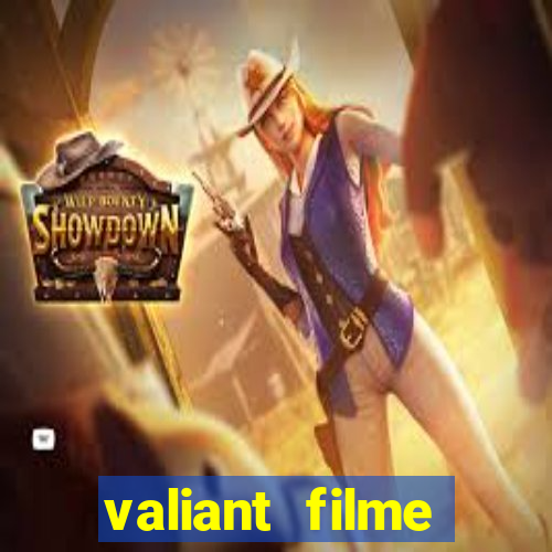 valiant filme completo dublado