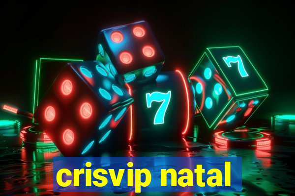 crisvip natal