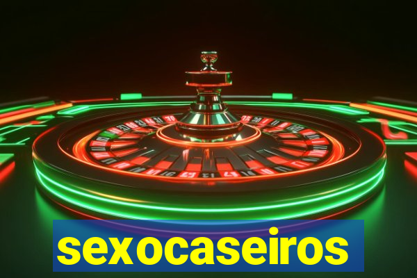 sexocaseiros