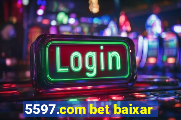 5597.com bet baixar