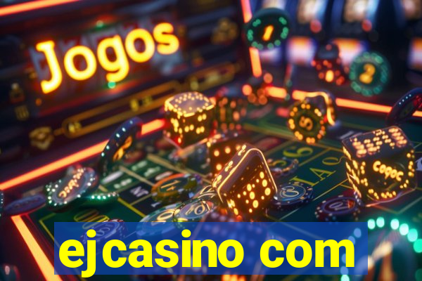 ejcasino com